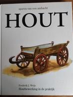 Houtbewerking in de praktijk - Frederik J. Weijs, Boeken, Ophalen of Verzenden, Gelezen, Houtbewerking, Frederik J. Weijs