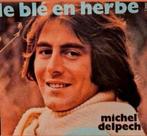 MICHEL DELPECH - LE BLE EN HERB, Ophalen of Verzenden, Gebruikt