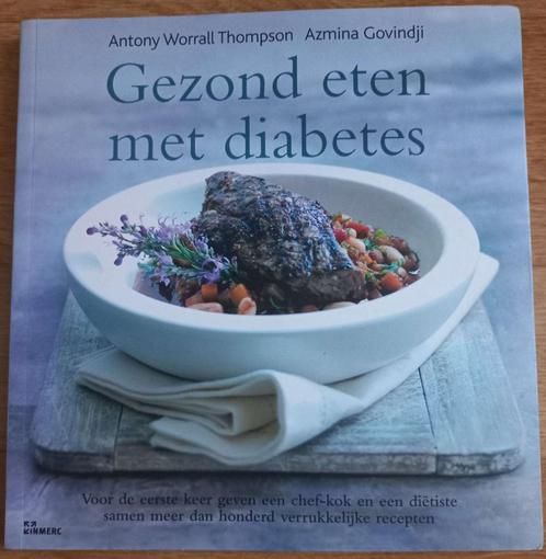 Gezond eten met diabetes - Antony Worrall Thompson, Boeken, Gezondheid, Dieet en Voeding, Zo goed als nieuw, Dieet en Voeding