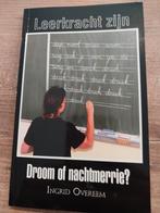 Leerkracht zijn, Droom of nachtmerrie? - Ingrid Overeem, Ophalen of Verzenden, Gelezen, Niet van toepassing, Ingrid Overeem