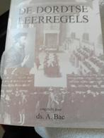 De Dortse leerregels. Ds A Bac, Ds A Bac, Christendom | Protestants, Ophalen of Verzenden, Zo goed als nieuw