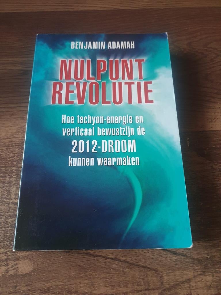 Nulpunt Revolutie: Tachyon-energie en bewustzijn, Boeken, Benjamin Adamah, Spiritualiteit algemeen, Ophalen of Verzenden, Zo goed als nieuw