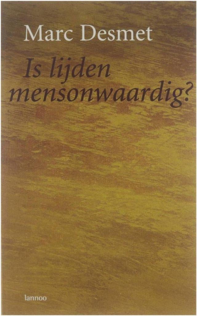 Marc Desmet Is lijden mensonwaardig?, Ophalen of Verzenden, Nieuw