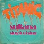 Titanic - Sultana, Gebruikt, 7 inch, Single, Ophalen of Verzenden