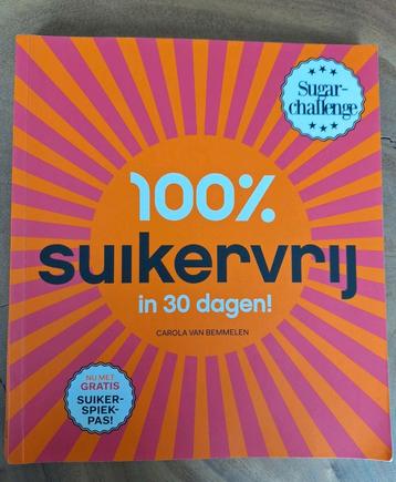 Carola van Bemmelen - 100% suikervrij in 30 dagen beschikbaar voor biedingen