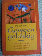 Gewoon gelukkig-Ine Schroo, Ophalen of Verzenden, Zo goed als nieuw