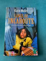 Langs de Incaroute- Karin Muller., Boeken, Reisverhalen, Ophalen of Verzenden, Karin Muller., Zuid-Amerika, Zo goed als nieuw