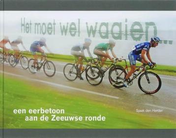 Het Moet Wel Waaien. Een eerbetoon aan de Zeeuwse Ronde beschikbaar voor biedingen