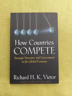 How countries compete - Richard Vietor., Boeken, Politiek en Maatschappij, Wereld, Maatschappij en Samenleving, Ophalen of Verzenden