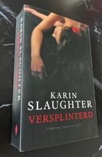 Karin Slaughter - Versplinterd, Ophalen of Verzenden, Gelezen