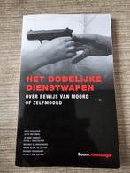 Het dodelijke dienstwapen - Bewijs van moord/zelfmoord, Ophalen of Verzenden, Gelezen, Julia Teunissen e.a.