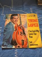 Trini Lopez Single - I've Lost My Love For You - 7 inch, Ophalen of Verzenden, Zo goed als nieuw, 7 inch, Single