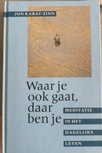 Jon Kabat-Zinn - Waar je ook gaat, daar ben je, hard cover, Ophalen of Verzenden, Zo goed als nieuw, Jon Kabat-Zinn, Overige onderwerpen