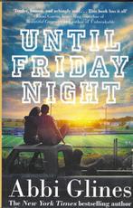 Abbi Glines : Until Friday Night paperback, Boeken, Ophalen of Verzenden, Zo goed als nieuw, Fictie