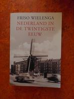 Nederland in de Twintigste Eeuw - Friso Wielenga, Boeken, Ophalen of Verzenden, 20e eeuw of later, Gelezen, Friso Wielenga