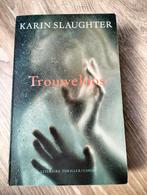 Karin Slaughter - Trouweloos, Ophalen of Verzenden, Zo goed als nieuw, Nederland, Karin Slaughter