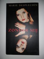 Zonder mij : Marie Desplechin, Ophalen of Verzenden, Nieuw, Nederland
