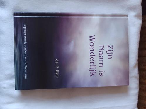Zijn Naam is Wonderlijk - ds. P. Blok, Boeken, Godsdienst en Theologie, Zo goed als nieuw, Christendom | Protestants, Ophalen of Verzenden