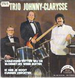 trio johnny - clarysse - vanavond zetten wij de bloemetjes, Ophalen of Verzenden, 7 inch, Nederlandstalig, Single