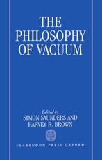 Simon Saunders The Philosophy of Vacuum, Boeken, Ophalen of Verzenden, Zo goed als nieuw, Natuurwetenschap