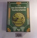Das Gestalten der Tischlerarbeiten, van A. Blunck, reprint 1, Houtbewerking, A. Blunck, Ophalen of Verzenden, Zo goed als nieuw