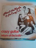 Hank the knife and the crazy cats 7inch crazy guitar, Ophalen of Verzenden, Zo goed als nieuw, Pop