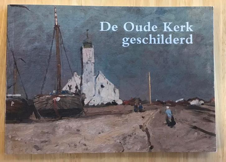 Boek ‘De Oude Kerk geschilderd’, Boeken, Geschiedenis | Stad en Regio, Zo goed als nieuw, Ophalen of Verzenden
