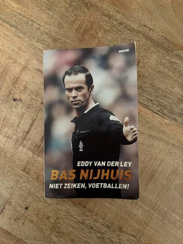 Bas Nijhuis - Niet Zeiken, Voetballen! (Eddy van der Ley) beschikbaar voor biedingen