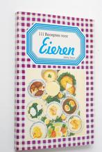111 recepten voor eieren (1982), Boeken, Kookboeken, Verzenden, Zo goed als nieuw