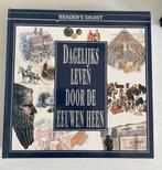 Dagelijks leven door de eeuwen heen - Reader's Digest, Boeken, Geschiedenis | Wereld, Ophalen of Verzenden, 20e eeuw of later