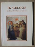 Ik Geloof, een kleine Katholieke Katechismus., Boeken, Godsdienst en Theologie, Ophalen of Verzenden, Zo goed als nieuw, Christendom | Katholiek