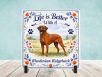 Life is Better with a Rhodesian Ridgeback - Tegel, Verzenden, Nieuw