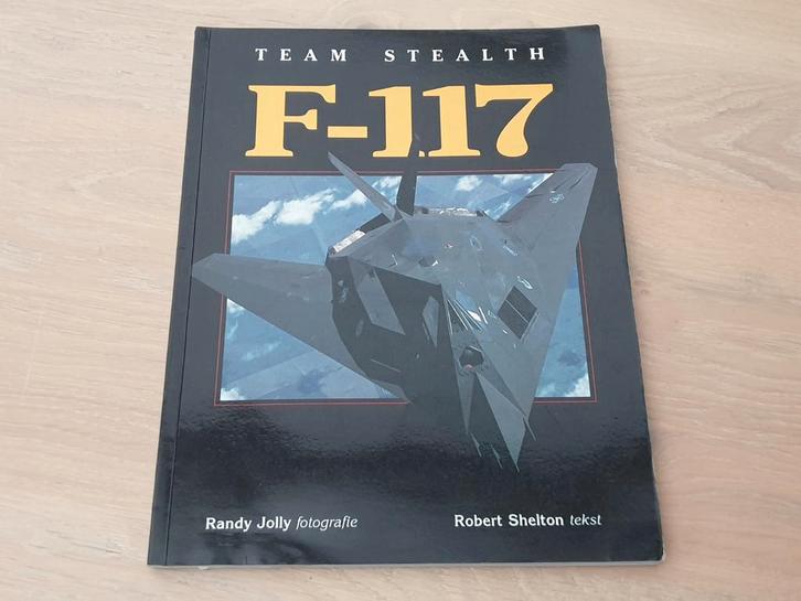 Team Stealth F-117 Boek - Randy Jolly, Robert Shelton, Boeken, Oorlog en Militair, Zo goed als nieuw, Luchtmacht, 1945 tot heden