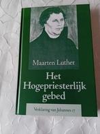 Het hogepriesterlijk gebed. Maarten Luther, Christendom | Protestants, Ophalen of Verzenden, Zo goed als nieuw, Maarten Luther