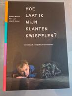 Hoe Laat Ik Mijn Klanten Kwispelen? - Communicatieboek, Ophalen of Verzenden, Zo goed als nieuw, Roeland Wessels, Theo Lam, Jolanda Jansen