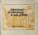 Heksenwaan en heksenwaag in oude prenten., Ophalen of Verzenden, Zo goed als nieuw, Overige onderwerpen, Achtergrond en Informatie