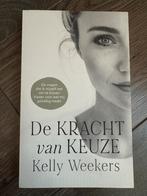 De kracht van keuze - Kelly Weekers, Ophalen of Verzenden, Zo goed als nieuw, Overige onderwerpen