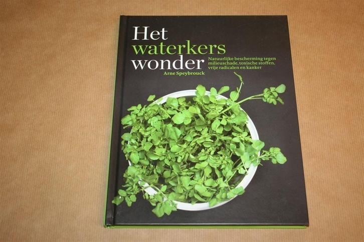 Het waterkers wonder - Natuurlijke bescherming milieuschade., Boeken, Gezondheid, Dieet en Voeding, Zo goed als nieuw, Ophalen of Verzenden