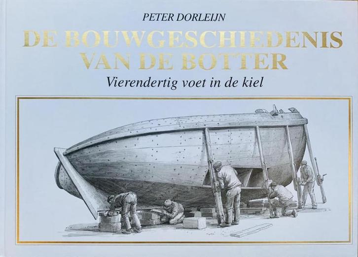 De bouwgeschiedenis van de botter + 4 tekeningen P Dorleijn, Hobby en Vrije tijd, Modelbouw | Boten en Schepen, Gebruikt, Ophalen of Verzenden