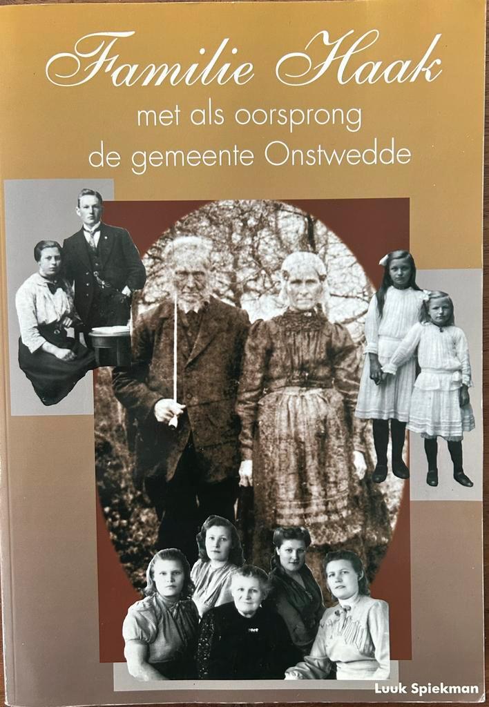 Familie Haak Genealogie gemeente Onstwedde - Luuk Spiekman, Boeken, Geschiedenis | Stad en Regio, Zo goed als nieuw, 20e eeuw of later