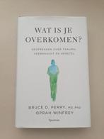 Bruce D. Perry - Wat is je overkomen?, Ophalen of Verzenden, Zo goed als nieuw, Bruce D. Perry; Oprah Winfrey