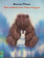 Marcus Pfister # Een vriend voor Haas Huppel (kleuterlijster, 5 of 6 jaar, Fictie algemeen, Jongen of Meisje, Ophalen of Verzenden