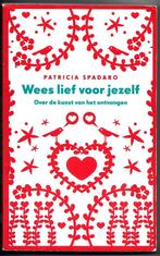Wees lief voor jezelf - Patricia Spadaro, Boeken, Ophalen of Verzenden, Zo goed als nieuw, Patricia Spadaro, Overige onderwerpen