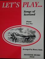 Bladmuziek / Let's Play ...Songs of Scotland, Muziek en Instrumenten, Bladmuziek, Ophalen of Verzenden, Nieuw, Thema, Piano
