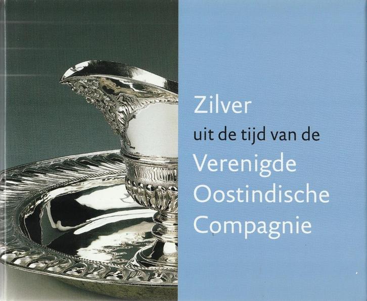 Zilver uit de tijd van de VOC, Boeken, Kunst en Cultuur | Beeldend, Zo goed als nieuw, Overige onderwerpen, Ophalen of Verzenden