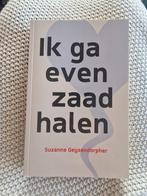 Suzanne Geysendorpher - Ik ga even zaad halen, Ophalen of Verzenden, Zo goed als nieuw, Suzanne Geysendorpher