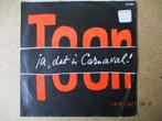 a0221 toon hermans - want dat is carnaval, Cd's en Dvd's, Vinyl Singles, Gebruikt, Ophalen of Verzenden, 7 inch, Single