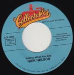 Ricky Nelson - Believe What You Say 7", Cd's en Dvd's, Vinyl Singles, 7 inch, Single, Ophalen of Verzenden, Pop
