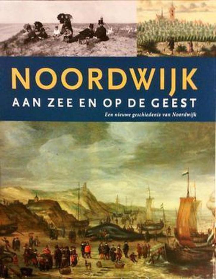 Noordwijk aan Zee en op de Geest., Boeken, Geschiedenis | Stad en Regio, Nieuw, 14e eeuw of eerder, Verzenden
