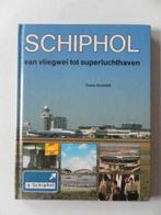 Boek - Schiphol van Vluchtwei to super luchthaven, Ophalen of Verzenden, Vliegtuig, Zo goed als nieuw